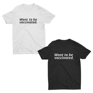 AIDEER เสื้อยืดสกรีนลาย Want to be vaccinated. มีเสื้อสีดำ และ เสื้อสีขาวSize S-5XL