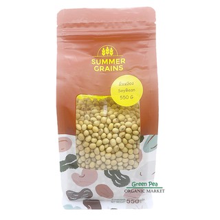 Summer grains ถั่วเหลือง เมล็ดถั่วเหลือง ปลอดสาร 550g. Soy Bean