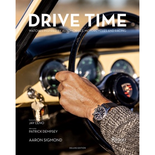 Drive Time Deluxe Edition : Watches Inspired by Automobiles, Motorcycles, and Racing