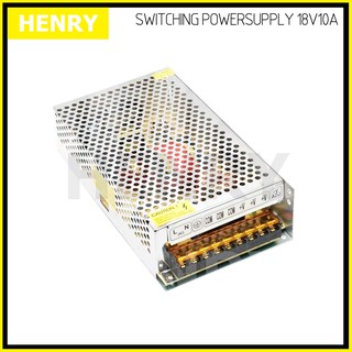 Henry สวิทชิ่ง DC 18V โวลท์ 10A แอมป์ เพาเวอร์ซัพพลาย 180 วัตต์  Switching Power Supply 220V AC to 18V DC 10A Power 180W