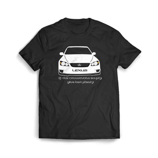 เสื้อผ้าผชเสื้อยืด พิมพ์ลาย Lexus Is200 If The Crossroads Empty Give Her Plenty สําหรับผู้ชายS-5XL