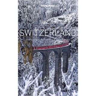 Lonely Planet Best of Switzerland: top sights, authentic experiences