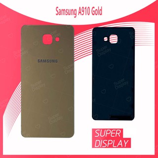 Samsung A9 2016/A910/A9 Pro อะไหล่ฝาหลัง หลังเครื่อง Cover For Samsung a9 2016/a910/a9pro Super Display