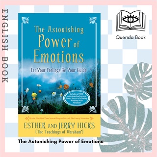 [Querida] The Astonishing Power of Emotions : Let Your Feelings Be Your Guide by Esther Hicks, Jerry Hicks