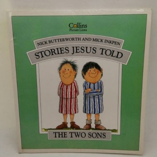 Two Sons,  Stories Jesus Told 
by Nick Butterworth and Mick Inkpen