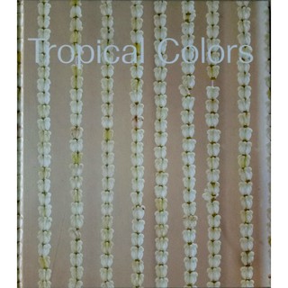 TROPICAL COLORS: THE ART OF LIVING WITH TROPICAL FLOWERS