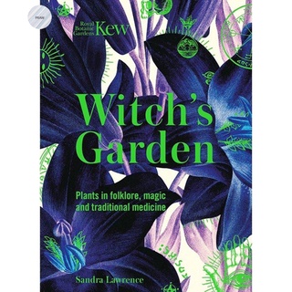 Kew : The Witchs Garden : Plants in Folklore, Magic and Traditional Medicine