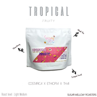 Tropical Fruity - Light Medium เมล็ดกาแฟคั่ว 200 g. / 500 g. By Sugar Mellow Roasters