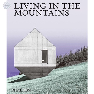 LIVING IN THE MOUNTAINS : CONTEMPORARY HOUSES IN THE MOUNTAINS