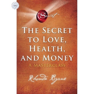 THE SECRET TO LOVE, HEALTH, AND MONEY : A MASTERCLASS