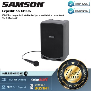 Samson : Expedition XP106 by Millionhead (ชุด PA ขนาดพกพาสามารถมาเชื่อมต่อ Bluetooth ได้ เคลื่อนย้ายได้อย่างสะดวก พร้อม กำลังขับ 100W  มาพร้อมไมค์สายไดนามิก)