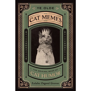 Ye Olde Cat Memes : The Original Book of Cat Humor