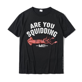 เสื้อยืด ผ้าฝ้าย พิมพ์ลายปลาหมึก Cool Are You Squidding Me สุดฮา เหมาะกับของขวัญ สําหรับผู้ชายS-5XL