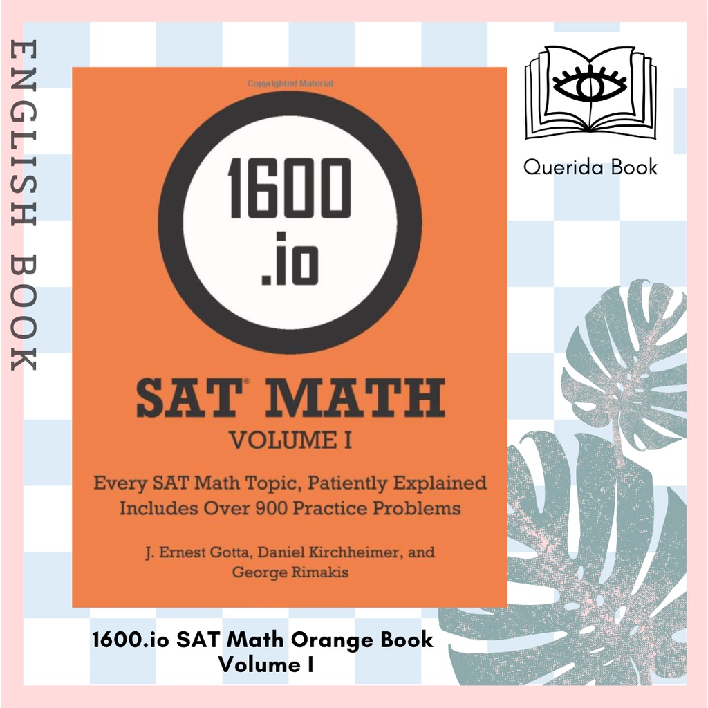 [Querida] หนังสือเตรียมสอบ 1600.io SAT Math Orange Book Volume I: Every SAT Math Topic, Patiently Ex