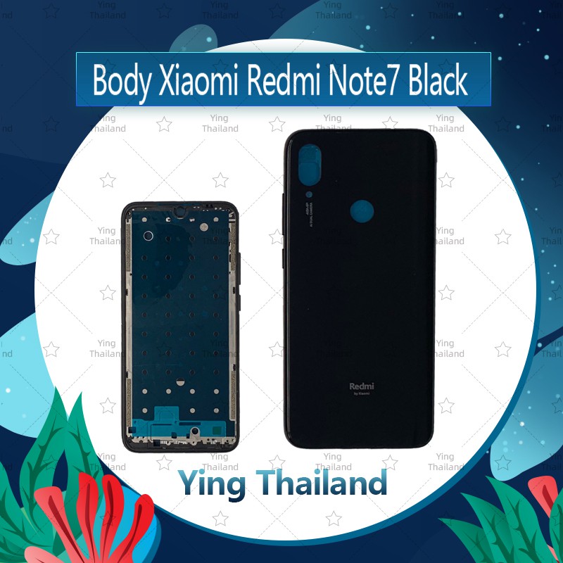 บอดี้ Xiaomi Redmi Note7  อะไหล่บอดี้ เคสกลางพร้อมฝาหลัง Body อะไหล่มือถือ Ying Thailand