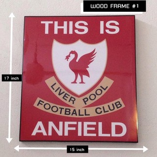 กรอบรูป หงส์แดง ลิเวอร์พูล Liverpool 15*17 นิ้ว ลาย This is Anfield