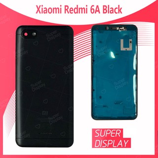 Xiaomi Redmi 6A อะไหล่บอดี้ เคสกลางพร้อมฝาหลัง Body For xiaomi redmi6a Super Display