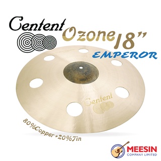 CENTENTแฉ 18 นิ้ว  OZONE ซีรีย์ B20 Emperor ทำจากทองแดงผสม (Bronze Alloy โลหะผสมบรอนซ์ 80% + ทองแดง 20%)