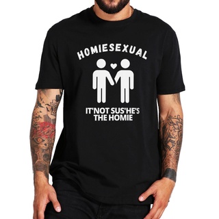 ถูกสุดๆ【Available】เสื้อยืดลําลอง แขนสั้น พิมพ์ลาย Homiesexual Clic It Not Sus Hes The Homie แฟชั่นฤดูร้อน สําหรับผู้ชาย