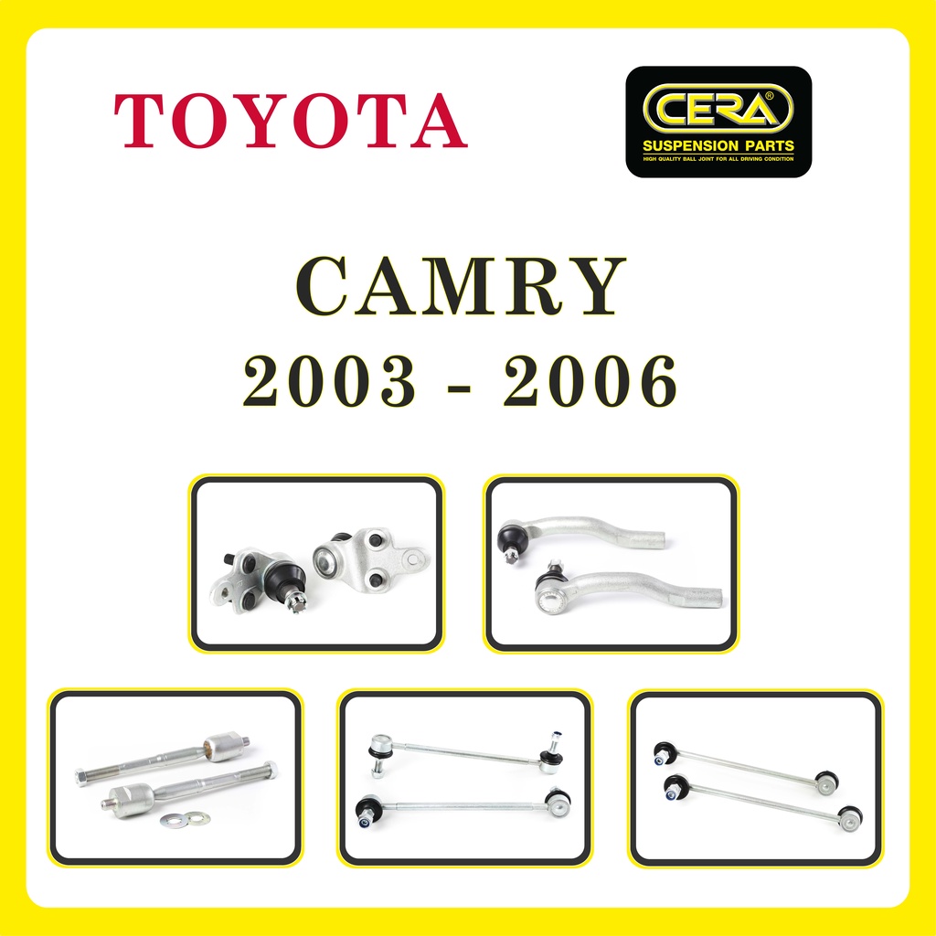 TOYOTA CAMRY 2003-2006 / โตโยต้า แคมรี่ 2003-2006 / ลูกหมากรถยนต์ ซีร่า CERA ลูกหมากปีกนก ลูกหมากคันชัก แร็ค กันโคลง