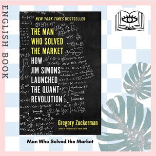 [Querida] Man Who Solved the Market : How Jim Simons Launched the Quant Revolution by Gregory Zuckerman