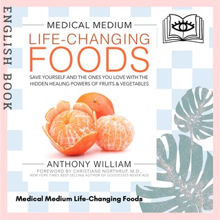 Medical Medium Life-Changing Foods : Save Yourself and the Ones You Love [Hardcover] by Anthony William