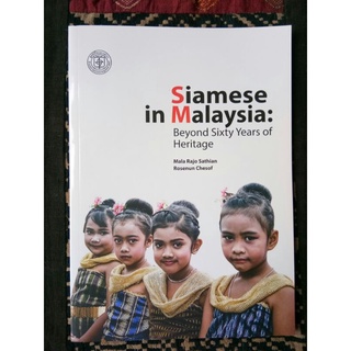 Siamese in Malaysia: Beyond Sixty Years of Heritage/Mala Rajo Sathian Rosebud Chesof