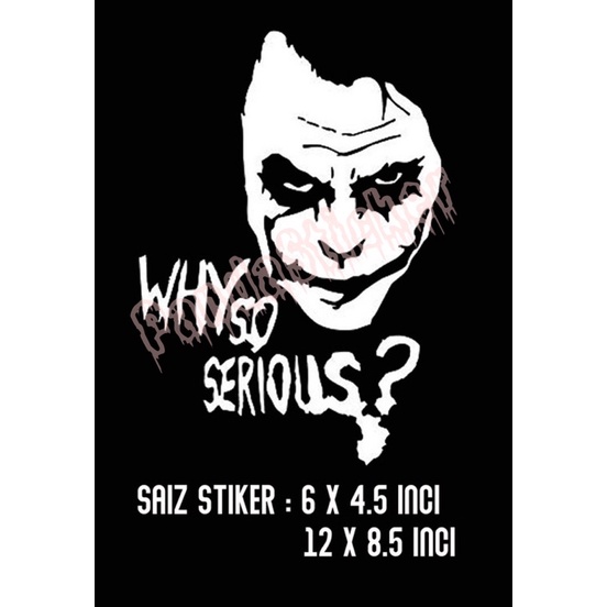 WHY SO SERIOUS? สติ๊กเกอร์ / สติ๊กเกอร์ JOKER / STIKER KERETA / STIKER MOTOR / STIKER LORI