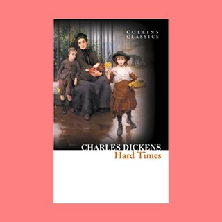 หนังสือนิยายภาษาอังกฤษ Hard Times ชื่อผู้เขียน Charles Dickens