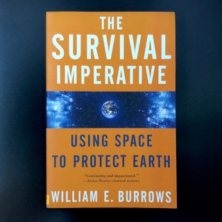 The Survival Imperative : Using Space to Protect Earth - William E Burrows (ร้านหนังสือมือสองภาษาอังกฤษGekko Books)