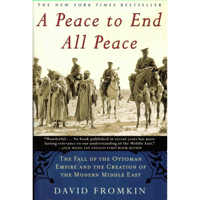 Top Pick Ind/Eng A Peace to End All Peace: The Fall of the Ottoman Empire