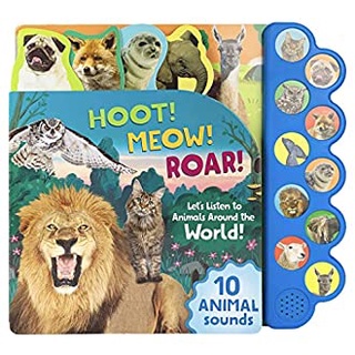 Hoot! Meow! Roar! : Lets Listen to Animals around the World