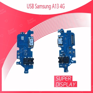 Samsung A13 4G อะไหล่สายแพรตูดชาร์จ แพรก้นชาร์จ Charging Connector Port Flex Cable（ได้1ชิ้นค่ะ) Super Display