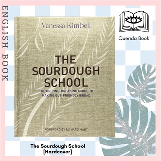 [Querida] The Sourdough School : The Ground-Breaking Guide to Making Gut-Friendly Bread [Hardcover] by Vanessa Kimbell