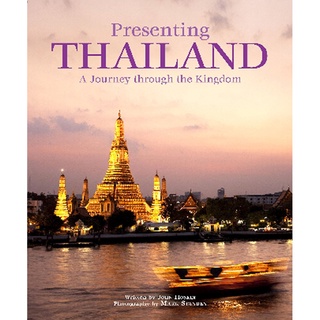 Presenting Thailand : A Journey through the Kingdom [Hardcover]