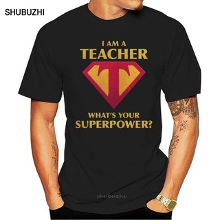 เสื้อยืด พิมพ์ลาย I Am A Teacher Whats Your Superpower แฟชั่นสําหรับผู้ชายSize S-5XL