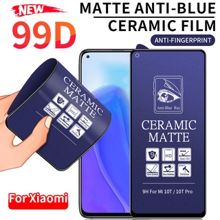 ฟิล์มเซรามิก(แบบด้าน)กันรอย กันแสงสีฟ้า Xiaomi Mi 9T 10T 11T 12T 11 Lite Poco F3 F4 X3 X4 X5 M3 M4 Pro Redmi Note 7 8 9 9S 10 10S 11 11S 12 12S 9A 9C 10C