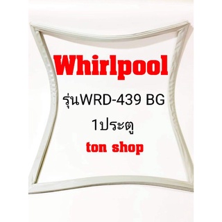 ขอบยางตู้เย็น Whirlpool 1ประตู รุ่นWRD-439 BG