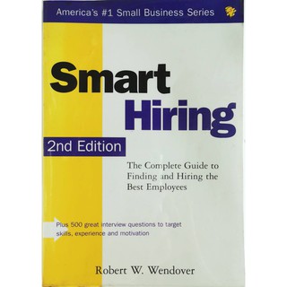 Smart Hiring 2nd Edition  Robert W. Wendover The complete guide to finding and hiring the best employees