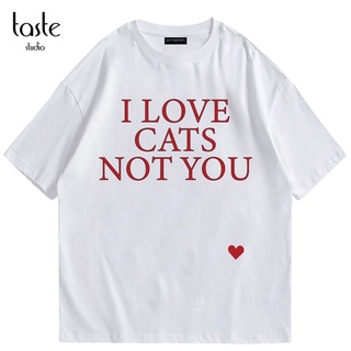 เสื้อยืดโอเวอร์ไซส์I love cats not you jeamin nct เสื้อยืดคุณภาพดีสั่งตัดเย็บโดยเฉพาะ cotton แท้ 100%S-3XL