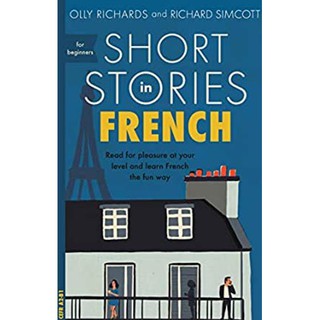 Short Stories in French for Beginners : Read for Pleasure at Your Level and Learn French the Fun Way