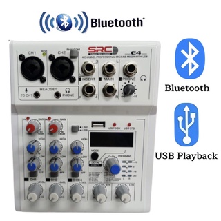 มิกเซอร์ SRC เอฟเฟกต์แท้ มีBluetooth มีช่องเสียบUSB มีช่องเสียบไมค์ 2ช่อง รุ่น E4