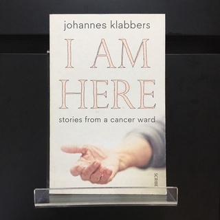 I Am Here - Stories from a Cancer Ward - Johannes Klabbers