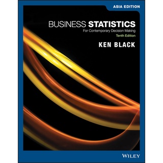 Business Statistics: For Contemporary Decision Making, 10th Edition, Asia Edition