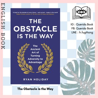 [Querida] หนังสือภาษาอังกฤษ The Obstacle is the Way : The Ancient Art of Turning Adversity to Advantage by Ryan Holiday