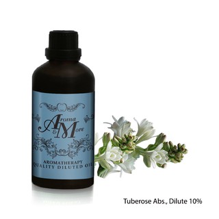 Aroma&amp;More  Tuberose Absolute Essential oil Diluted 10% น้ำมันหอมระเหยทิวบ์โรส(แอปโซลูท)ชนิดเจือจาง 10%, India 100ML