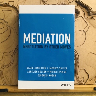 ช013 MEDIATION NEGOTIATION BY OTHER MOVES ALAIN LEMPEREUR JACQUES SALZER AURÉLIEN COLSON MICHELE PEKAR B. KOGAN WILEY