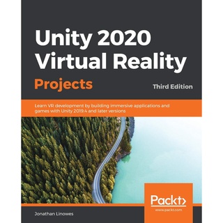 Unity 2020 Virtual Reality Projects - Third Edition: Learn VR development by building immersive applications and games