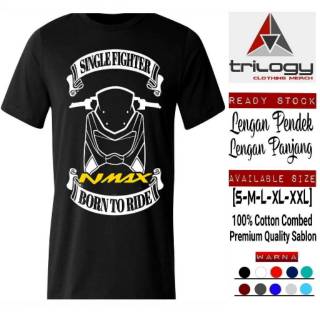 เสื้อยืด คุณภาพดี พิมพ์ลาย NMAX DISTRO SINGLE FIGHTER BORN TO RIDE NMAX KEREN