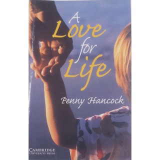 หนังสือมือสอง นวนิยายโรแมนติกอ่านเล่นภาษาอังกฤษระดับ 6 A love for life ของ Cambridge University press โดย Penny Hancock